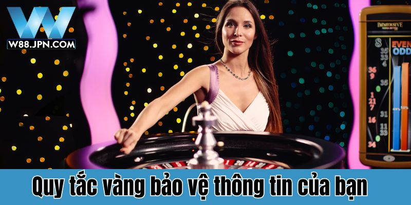 Chính sách bảo mật W88: Bảo vệ thông tin hội viên an toàn 2 Chính sách bảo mật W88 bảo vệ thông tin của bạn